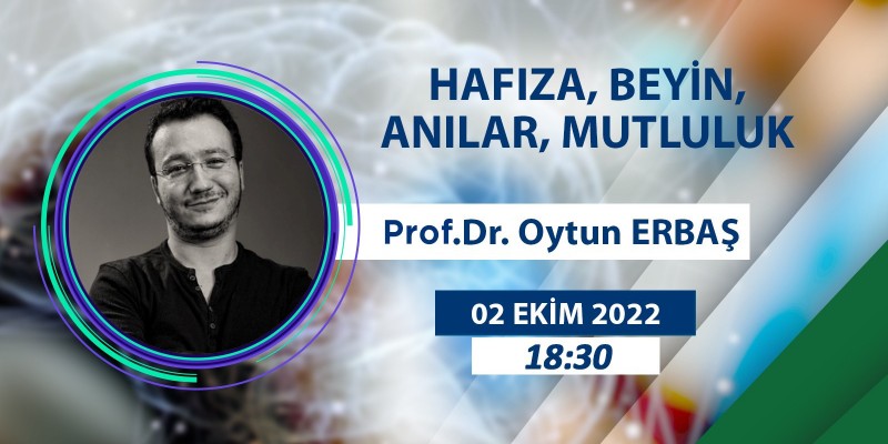 Prof. Dr. Oytun ERBAŞ - Hafıza, Beyin, Anılar, Mutluluk