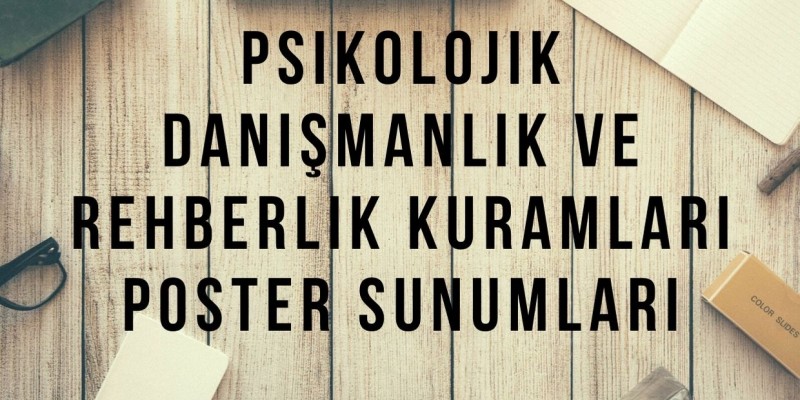 Psikolojik Danışmanlık ve Rehberlik Kurumları Poster Sunumları 