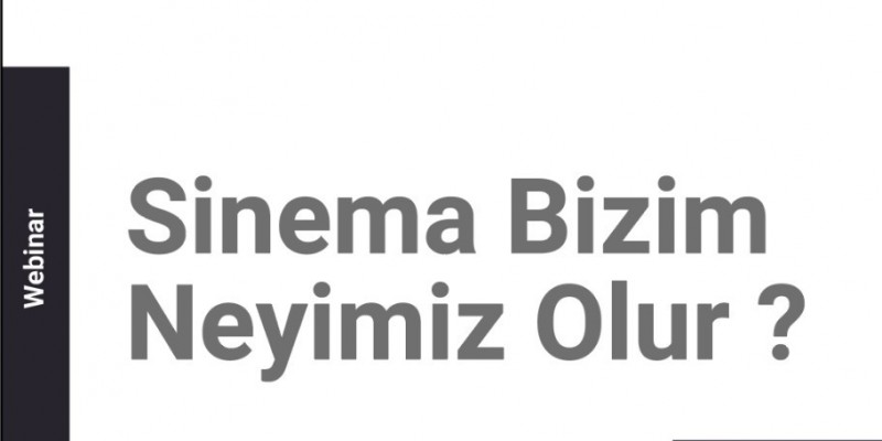 NEÜ Radyo, Televizyon ve Sinema Bölümünde “Sinema Bizim Neyimiz Olur Konulu” Webinar Düzenlendi 