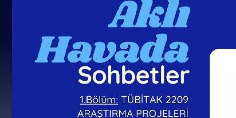 Aklı Havada Sohbetler serisi - TÜBİTAK 2209-A ve 2209-B araştırma projelerinin yazım süreci