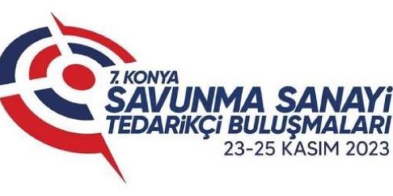 7.KONYA SAVUNMA SANAYİ TEDARİKÇİ BULUŞMALARI