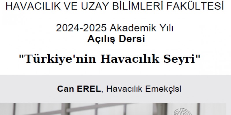 Uçak Mühendisi Can EREL'in Açılış Dersi "Türkiye'nin Havacılık Seyri"