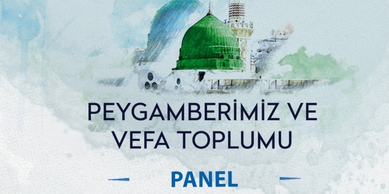 Peygamberimiz ve Vefa Toplumu (Panel)