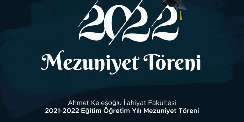 2021-2022 Eğitim-Öğretim Yılı Mezuniyet Törenine Davet