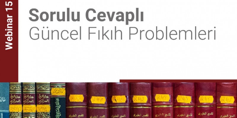 Sorulu Cevaplı Güncel Fıkıh Problemleri (Webinar)