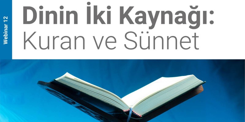 Dinin İki Kaynağı: Kuran ve Sünnet (Webinar)