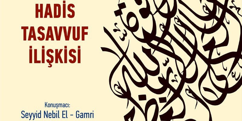 Hadis Tasavvuf İlişkisi - Konuşmacı: Seyyid Nebil El-Gamri