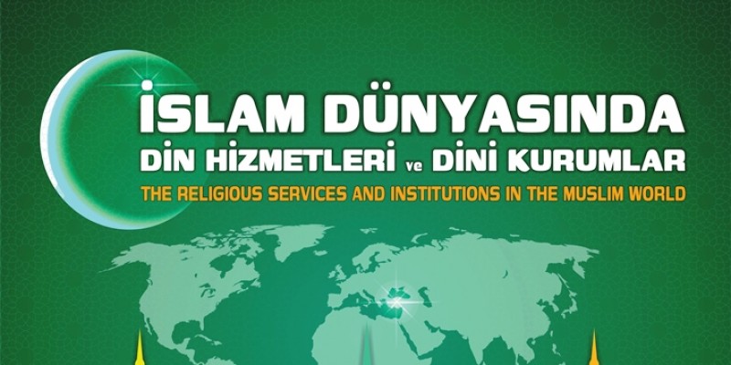 İslam Dünyasında Din Hizmetleri ve Dini Kurumlar Sempozyumu