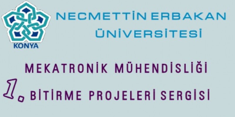 Mekatronik Mühendisliği 1. BİTİRME PROJELERİ SERGİSİ  