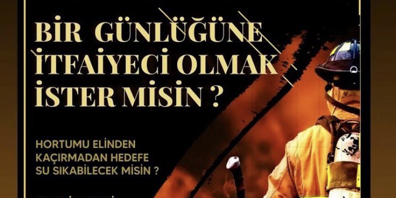 Bir Günlüğüne İtfaiyeci Olmak İster Misiniz?