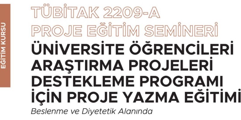 “TÜBİTAK 2209-A" kapsamında "Üniversite öğrencileri araştırma projeleri destekleme programı için proje yazma eğitimi”