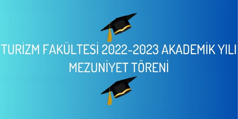 2022-2023 Akademik Yılı Mezuniyet Törenimiz