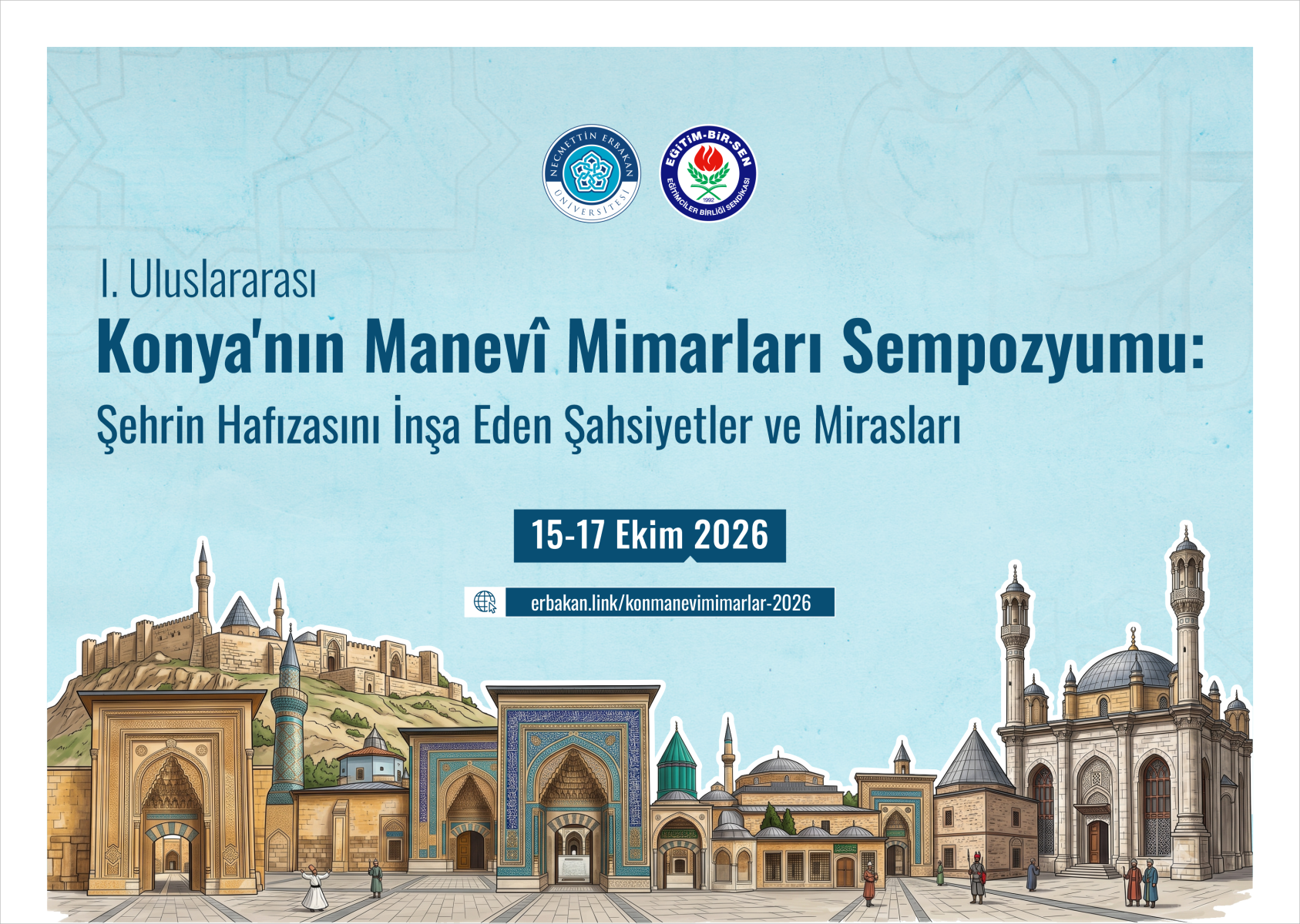 1. Uluslararası Konya'nın Manevi Mimarları Sempozyumu: Şehrin Hafızasını İnşa Eden Şahsiyetler ve Mirasları