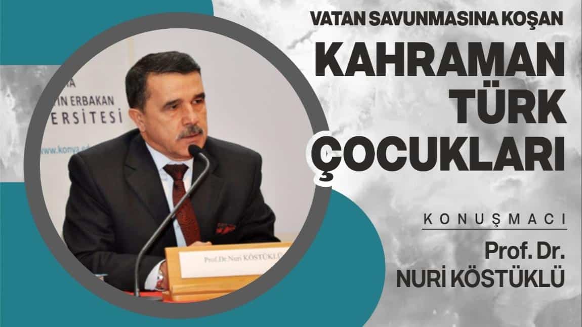 Sayın Prof. Dr. NURİ KÖSTÜKLÜ, Vali İhsan Dede Anadolu Lisesi'nde Konferans verdi