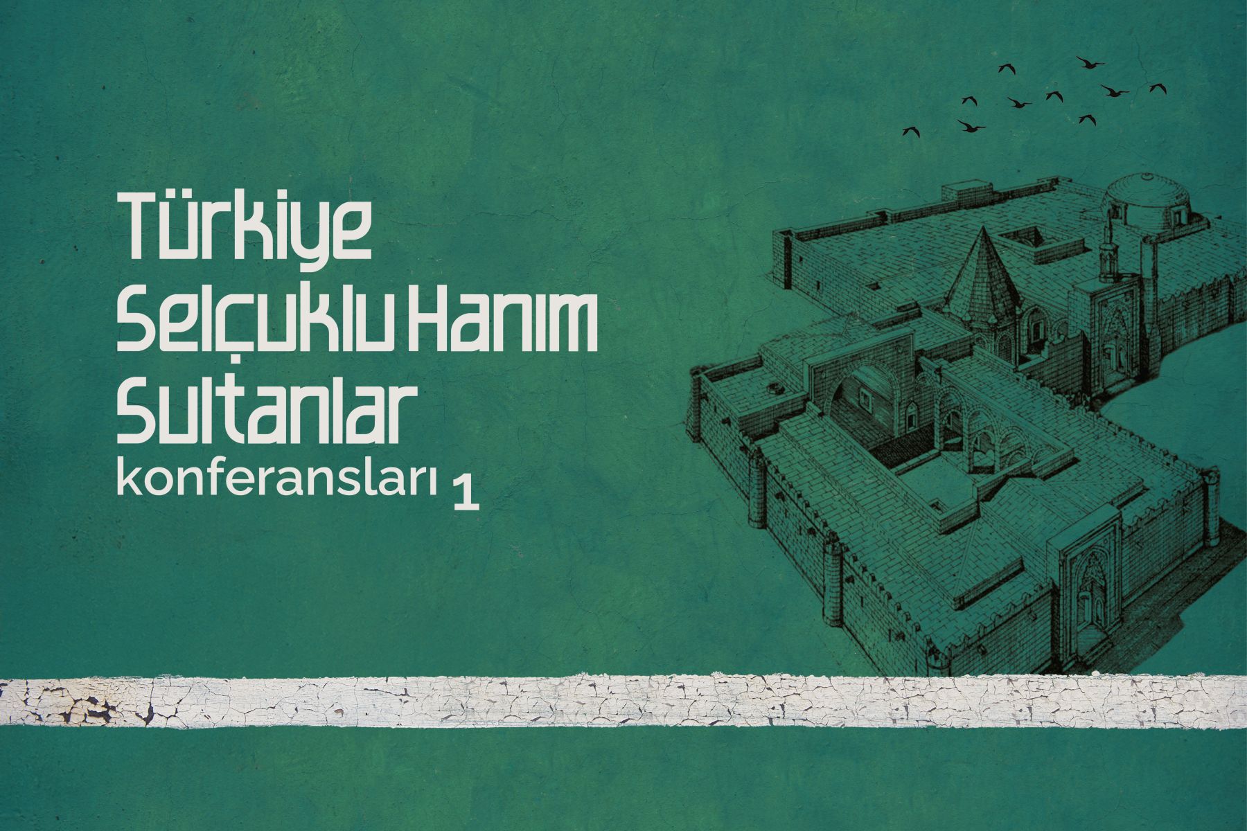 Türkiye Selçuklu Hanım Sultanlar Konferansları 1