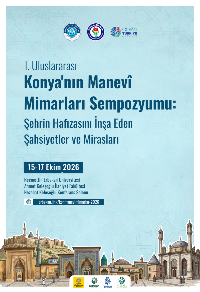 1. Uluslararası Konya'nın Manevi Mimarları Sempozyumu: Şehrin Hafızasını İnşa Ed...
