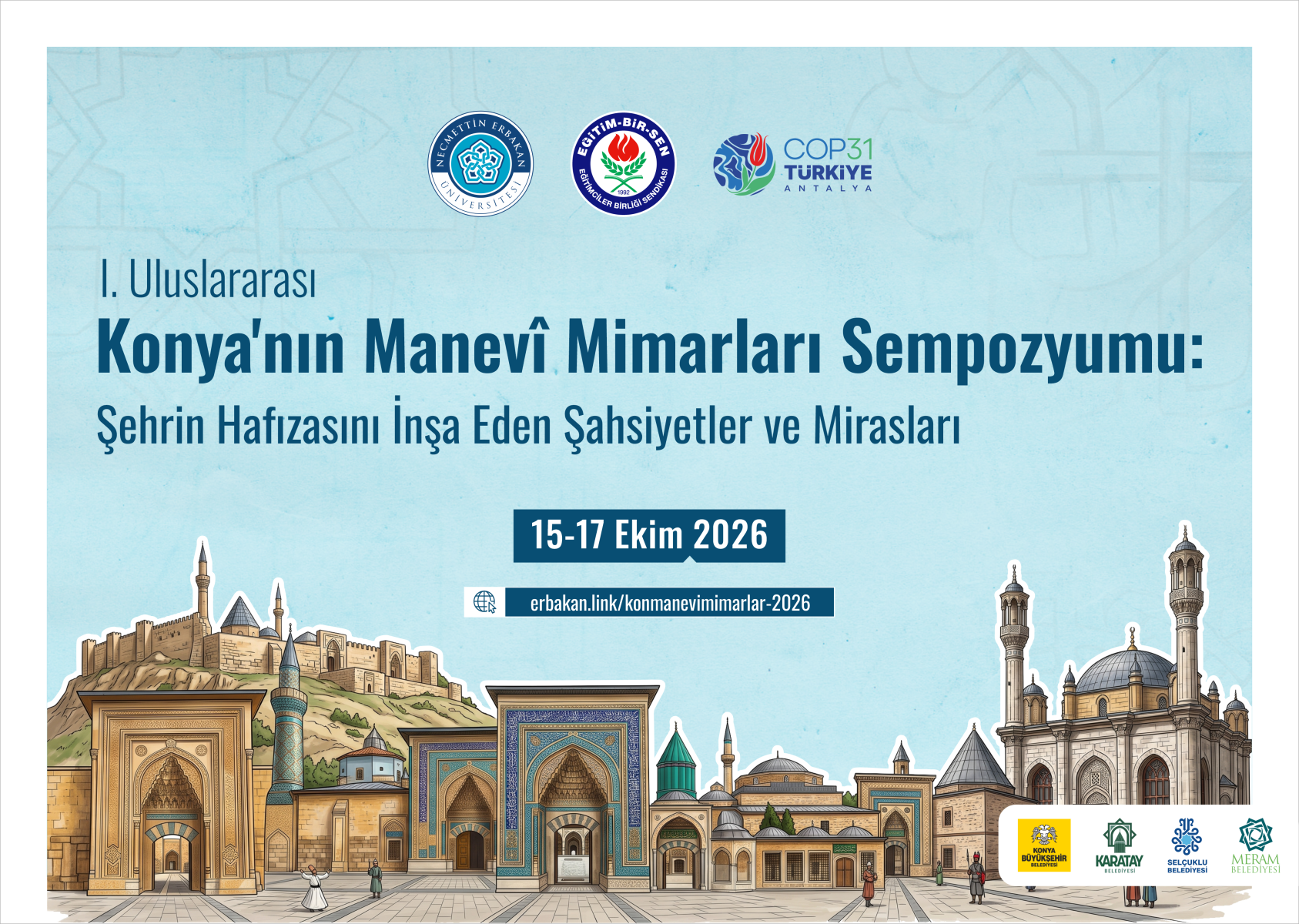 1. Uluslararası Konya'nın Manevi Mimarları Sempozyumu: Şehrin Hafızasını İnşa Eden Şahsiyetler ve Mirasları