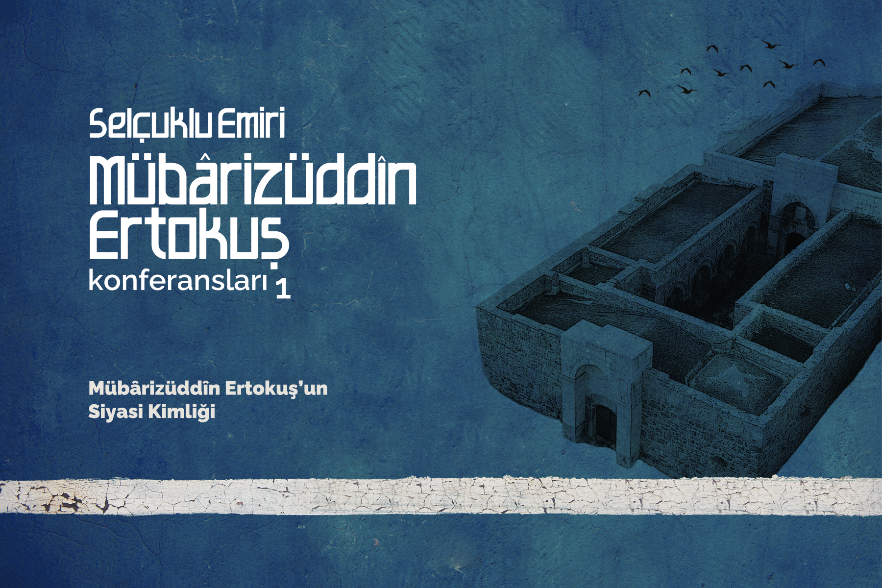 Selçuklu Emiri Mübârizüddîn Ertokuş Konferansları 1