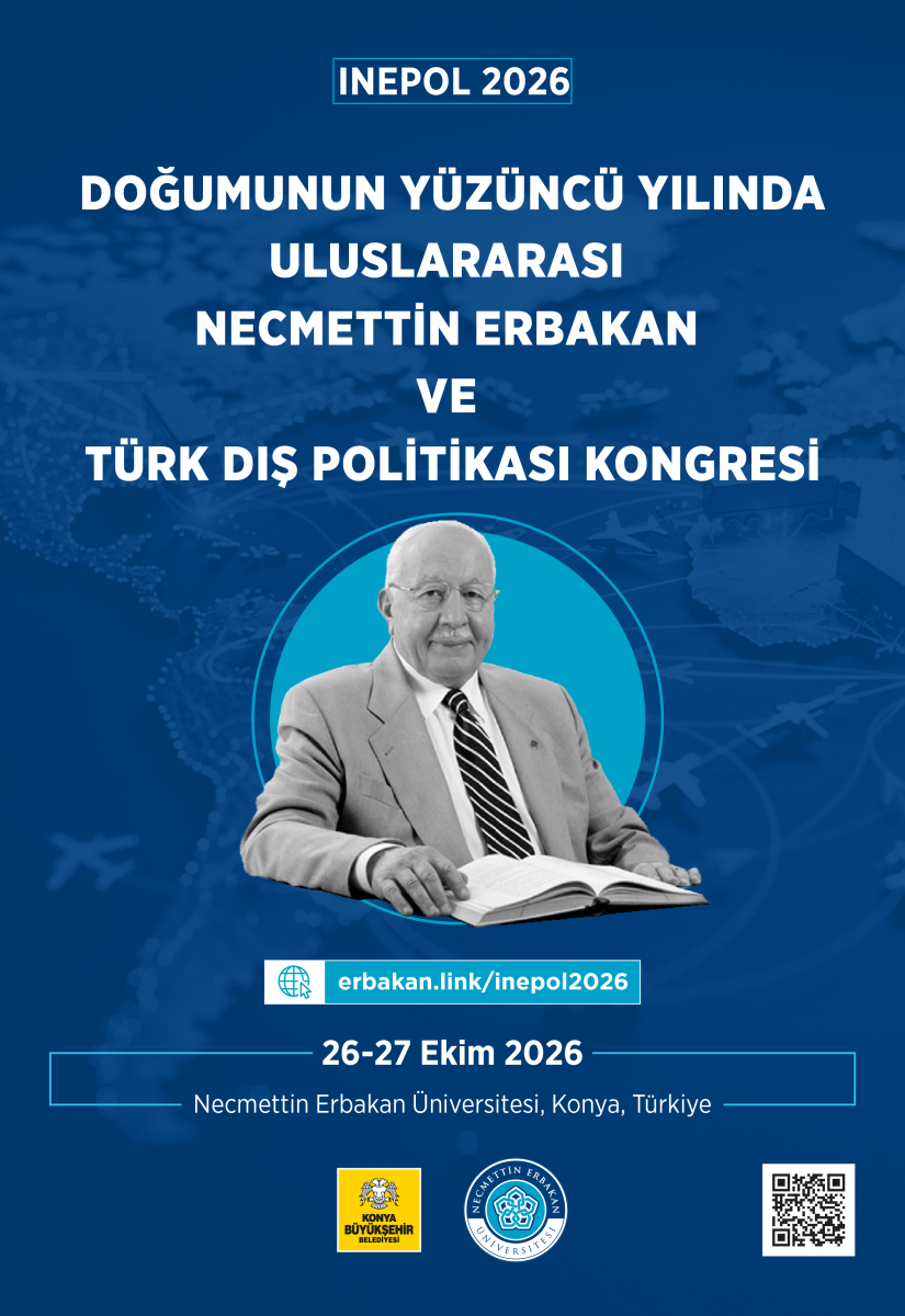 Doğumunun Yüzüncü Yılında Uluslararası Necmettin Erbakan ve Türk Dış Politikası Kongresi-INEPOL 2026