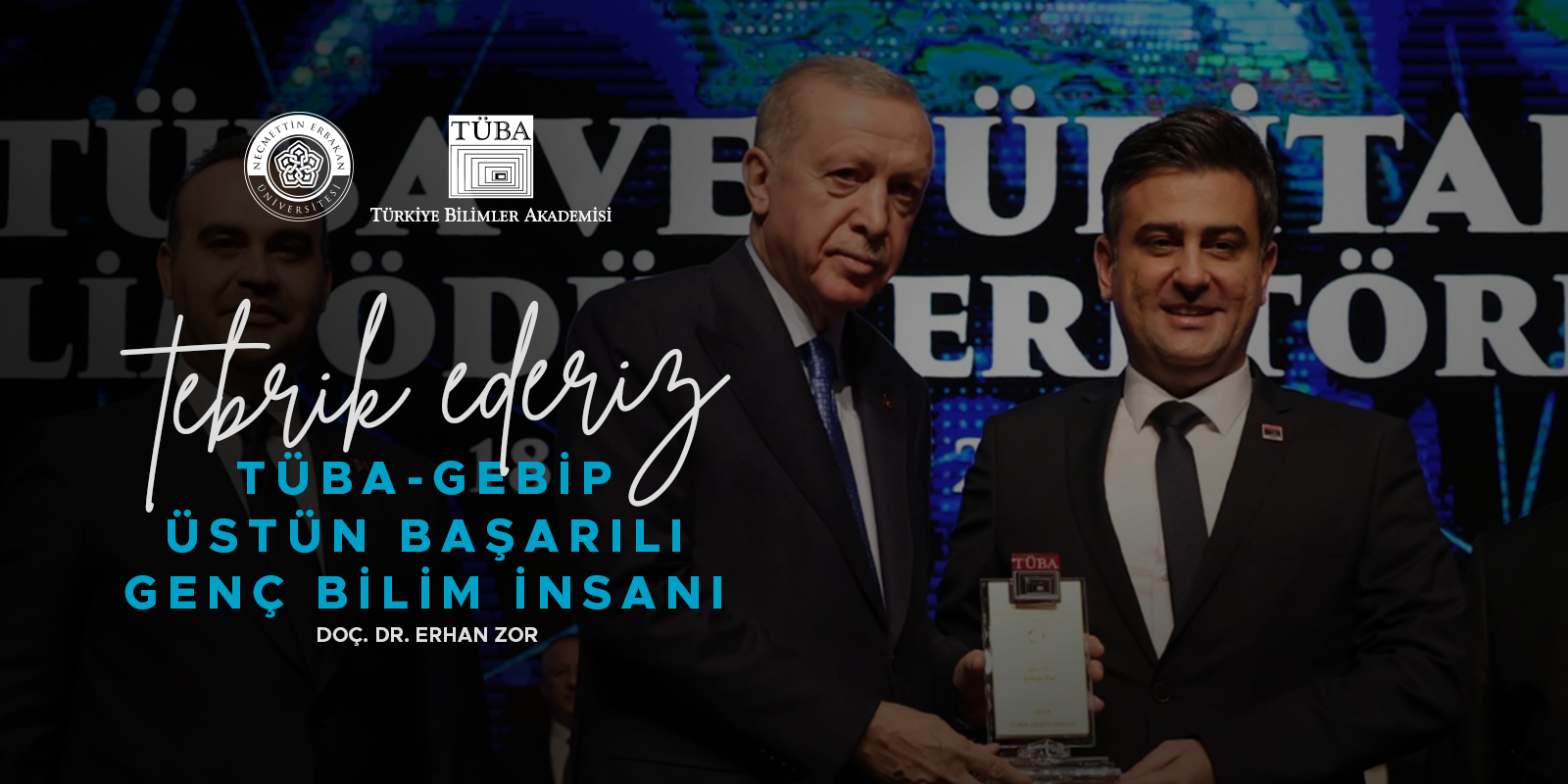 Öğretim Üyemiz Doç. Dr. Erhan Zor’a, ‘Üstün Başarılı Genç Bilim İnsanı’ Ödülünü Cumhurbaşkanı Erdoğan Tevdi Etti