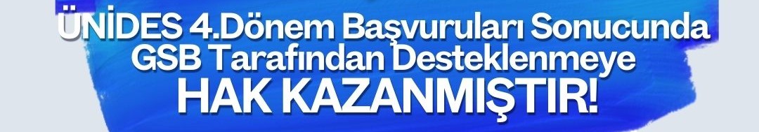 ÜNİDES 4. Dönem Desteklenmeye Hak Kazanan Projelerimiz